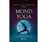Birgit Feliz Carras Mond-Yoga: Die heilsame Kraft der Mondrhythmen nutz (Relié)