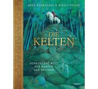 Birgit Fricke Anne Bernh Die Kelten: Verborgene Welt der Barden und Dru (Relié)