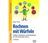 Birgit Gailer Rechnen mit Würfeln 2. Klasse: Addition, Subtraktion und M (Poche)