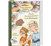 Birgit Hedemann Almas geheimer Garten - Mit der Hammelmöhre in die Stein (Poche)