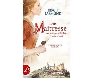 Birgit Jasmund Die Maitresse: Aufstieg und Fall der Gräfin Cosel (Poche)