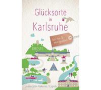 Birgit Jennerjahn-Hake Glücksorte in Karlsruhe: Fahr hin und werd glückl (Poche)