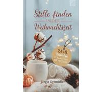 Birgit Ortmülle Stille finden in der Weihnachtszeit: 24+8 Impulse von Ad (Relié)