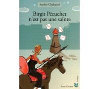 Birgit Pécuchet n'est pas une sainte - Sophie Chabanel - Anne Carriere Eds - broché - Roman