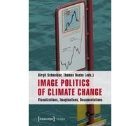 Birgit Schneider Image Politics of Climate Change (Poche) Image