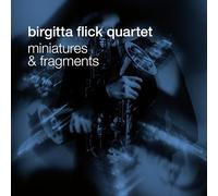 Birgitta Flick Quartet - Birgitta Flick Quartet : Miniatures and Fragments. [Import]