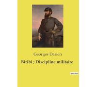 Biribi ; Discipline militaire: Une critique acerbe du système disciplinaire militaire français au XIXe siècle