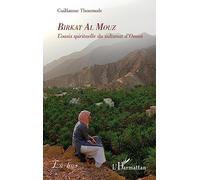 Birkat Al Mouz L'Oasis spirituelle du Sultanat d'Oman - Guillaume Thouroude - L'harmattan - broché - Récit