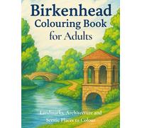 BIRKENHEAD COLOURING BOOK FOR ADULTS.: Landmarks, Architecture and Scenic Places to Colour