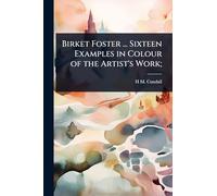 Birket Foster ... Sixteen Examples in Colour of the Artist's Work;