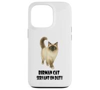 Birman Cat Servant on Duty Funny Cat Fan Fan Coque pour iPhone 13 Pro