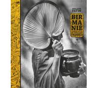 Birmanie: Au pays des chimères