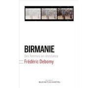 Birmanie des femmes en résistance Frédéric Debomy (Auteur)