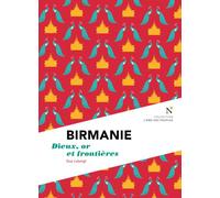 Birmanie : dieux, or et frontières - Guy Lubeigt - Nevicata - broché - Essai