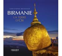 Birmanie - La terre d'Or