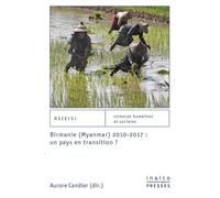 Birmanie (Myanmar) 2010-2017 : un pays en transition ? myanmar) 2010-2017:un pays en transition - Aurore Candier - Inalco Presses - broché - Essai