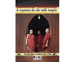 Birmanie-Myanmar : Le royaume des dix mille temples