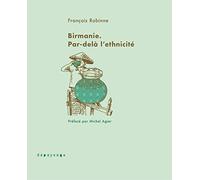 Birmanie: Par-delà l'ethnicité
