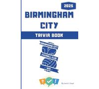 Birmingham City FC Trivia Book: Quiz Questions & Astonishing Facts for True Bluenoses