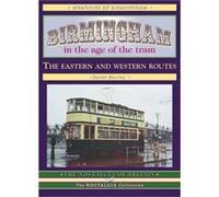 Birmingham in the Age of the Tram: The Eastern and Western Routes (Road Transport Heritage) Harvey, David (Auteur)
