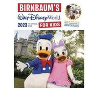 Birnbaums 2023 Walt Disney World for Kids by Birnbaum Guides Birnbaum Guides (Auteur)