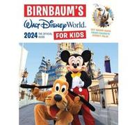 Birnbaum's 2024 Walt Disney World for Kids: The Official Guide