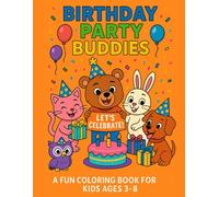 Birtday Party Buddies: A Fun and Easy Birthday-Themed Coloring Book for Kids Ages 3-8 | Cute Animal Friends, Cakes, Balloons, and Party Fun!
