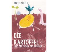 Birte Müller Die Kartoffel und der Sinn des Lebens (Relié)
