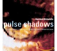 Birtewistle, Harrison – Pulse Shadows
