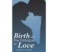 Birth and the Dialogue of Love