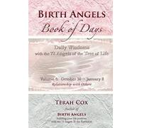 Birth Angels Book Of Days - Volume 4: Daily Wisdoms With The 72 Angels Of The Tree Of Life