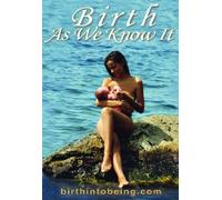 Birth As We Know It