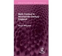 Birth Control in NineteenthCentury England by Angus McLaren Angus McLaren (Auteur)