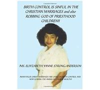 Birth Control Is Sinful In The Christian Marriages And Also Robbing God Of Priesthood Children!!