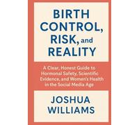 Birth Control, Risk, and Reality: A Clear, Honest Guide to Hormonal Safety, Scientific Evidence, and Women’s Health in the Social Media Age