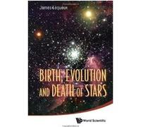 Birth, Evolution and Death of Stars - [Livre en VO] James Lequeux (Auteur)