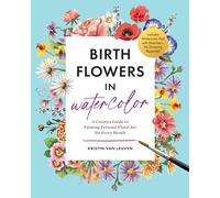 Birth Flowers in Watercolor: A Creative Guide to Painting Personal Floral Art for Every Month: Includes Watercolor Pad With Sketches-no Drawing Required!