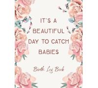 Birth Log Book: Midwife Gifts, Baby Catcher Appreciation Present,