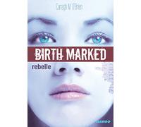 BIRTH MARKED - Rebelle: Tome 1