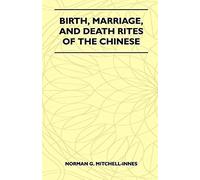 Birth, Marriage, And Death Rites Of The Chinese (Folklore History Series)