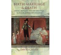 Birth, Marriage, And Death: Ritual, Religion, and the Life-Cycle in Tudor and Stuart England