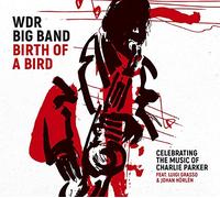 WDR Big Band Colo Birth of a Bird: Celebrating the Music of Charlie Par (Vinyl)