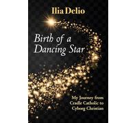 Birth of a Dancing Star: From Cradle Catholic to Cyborg Christian