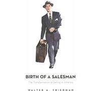 Birth of a Salesman Walter A. Friedman (Auteur)