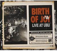 Birth of Joy - Live at Ubu