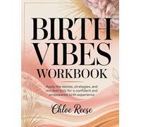 Birth Vibes Workbook: Apply the Stories, Strategies, and Mindset Tools for a Confident and Empowered Birth Experience