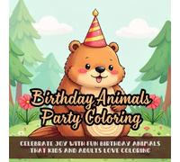 Birthday Animals Party Coloring: Cute coloring book for kids, coloring book for adults, kawaii coloring book, Coloring Book for Adults and Kids, Bold and Easy, birthday animals coloring fun