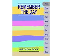Birthday Book: remember the day: Month by month diary and notebook for recording special days, birthdays, anniversaries, milestones