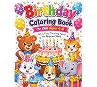 Birthday Coloring Book for Kids Ages 4-8: 30 Easy and Adorable Birthday-Themed Coloring Pages with Cakes, Balloons, Presents, Party Animals, and Fun Celebrations
