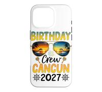 Birthday Crew Cancun 2027 Coque pour iPhone 16 Pro